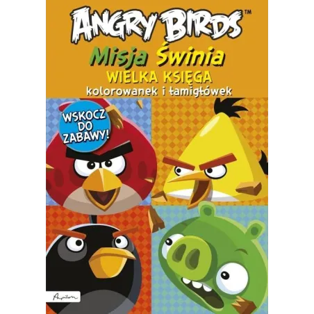Angry Birds Misja Świnia. Wielka Księga Kolorowanek I Łamigłówek Angry Birds Misja Świnia. Wielka Księga Kolorowanek I Łamigłówek