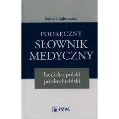 PODRĘCZNY SŁOWNIK MEDYCZNY ŁACIŃSKO-POLSKI POLSKO-ŁACIŃSKI Barbara Dąbrowska - Wydawnictwo Lekarskie PZWL
