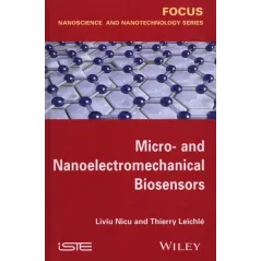 MICRO- AND NANOELECTROMECHANICAL BIOSENSORS Nicu Liviu, Thierry Leichle - Wiley