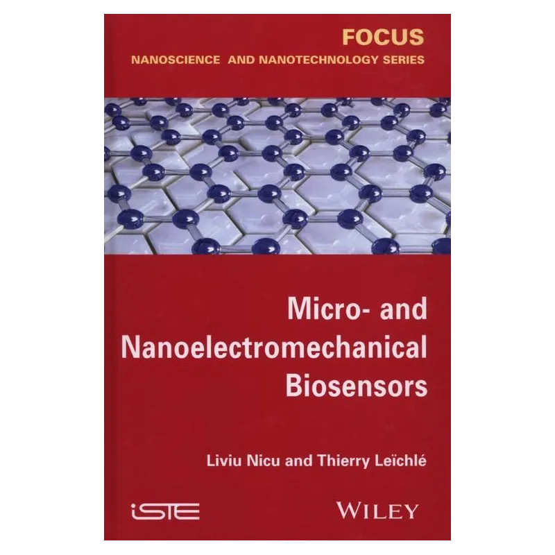MICRO- AND NANOELECTROMECHANICAL BIOSENSORS Nicu Liviu, Thierry Leichle - Wiley