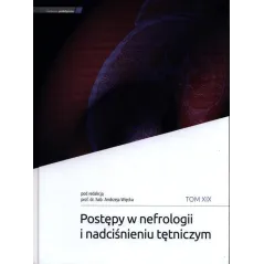 POSTĘPY W NEFROLOGII I NADCIŚNIENIU TĘTNICZYM XIX Andrzej Więcek - Medycyna Praktyczna