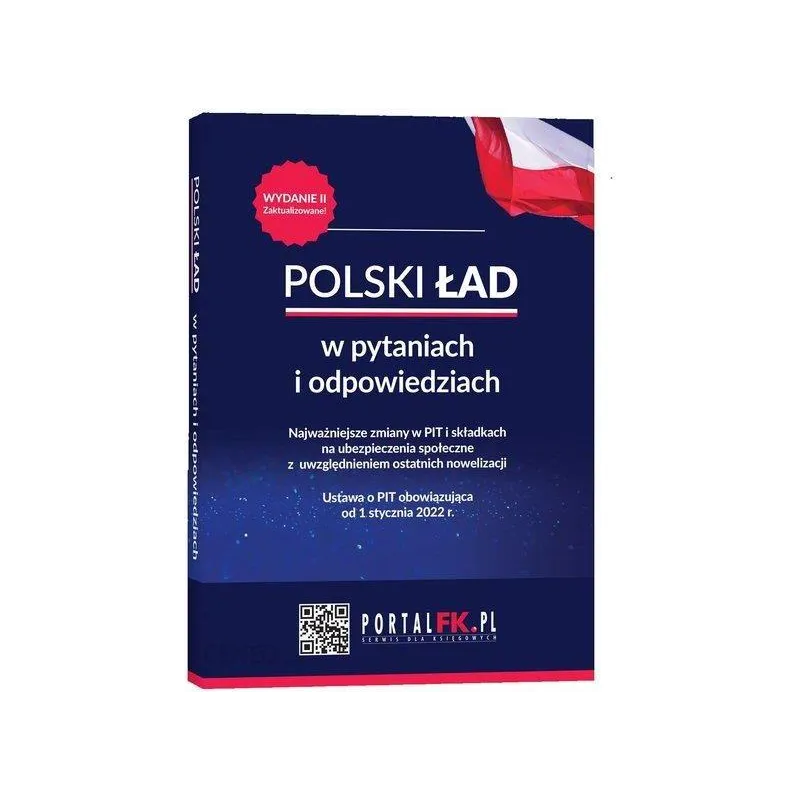 POLSKI ŁAD W PYTANIACH I ODPOWIEDZIACH NAJWAŻNIEJSZE ZMIANY W PIT I SKŁADKACH NA UBEZPIECZENIA SPOŁECZNE WYDANIE II - Wie...