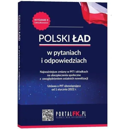 POLSKI ŁAD W PYTANIACH I ODPOWIEDZIACH NAJWAŻNIEJSZE ZMIANY W PIT I SKŁADKACH NA UBEZPIECZENIA SPOŁECZNE WYDANIE II - Wie...