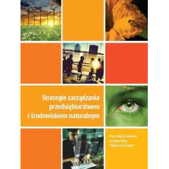 STRATEGIE ZARZĄDZANIA PRZEDSIĘBIORSTWEM I ŚRODOWISKIEM NATURALNYM - Wydawnictwo Naukowe Uniwersytetu Szczecińskiego
