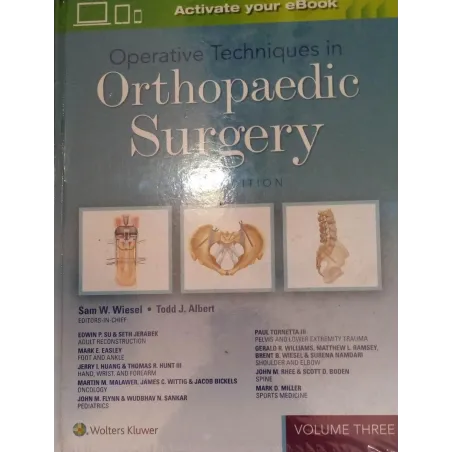 OPERATIVE TECHNIQUES IN ORTHOPAEDIC SURGERY THIRD EDITION VOLUME THREE Sam W. Wiesel - Wolters Kluwer