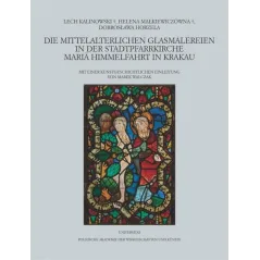 DIE MITTELALTERLICHEN GLASMALEREIEN IN DER STADTPFARRKIRCHE MARIÄ HIMMELFAHRT IN KRAKAU - Universitas