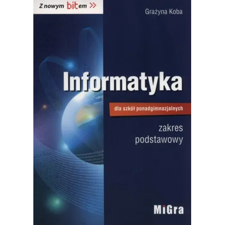 Informatyka Z Nowym Bitem Lo Podręcznik Zakres Podstawowy Grażyna Koba Informatyka Z Nowym Bitem Lo Podręcznik Zakres Podstawowy Grażyna Koba