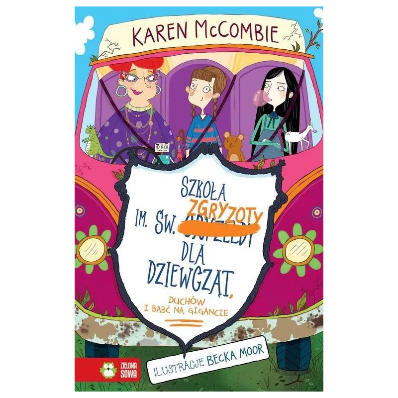 SZKOŁA IMIENIA ŚW. ZGRYZOTY DLA DZIEWCZĄT DUCHÓW I BABĆ NA GIGANCIE Karen McCombie