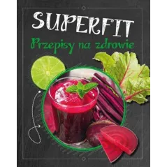 SUPERFIT. PRZEPISY NA ZDROWIE - Olesiejuk