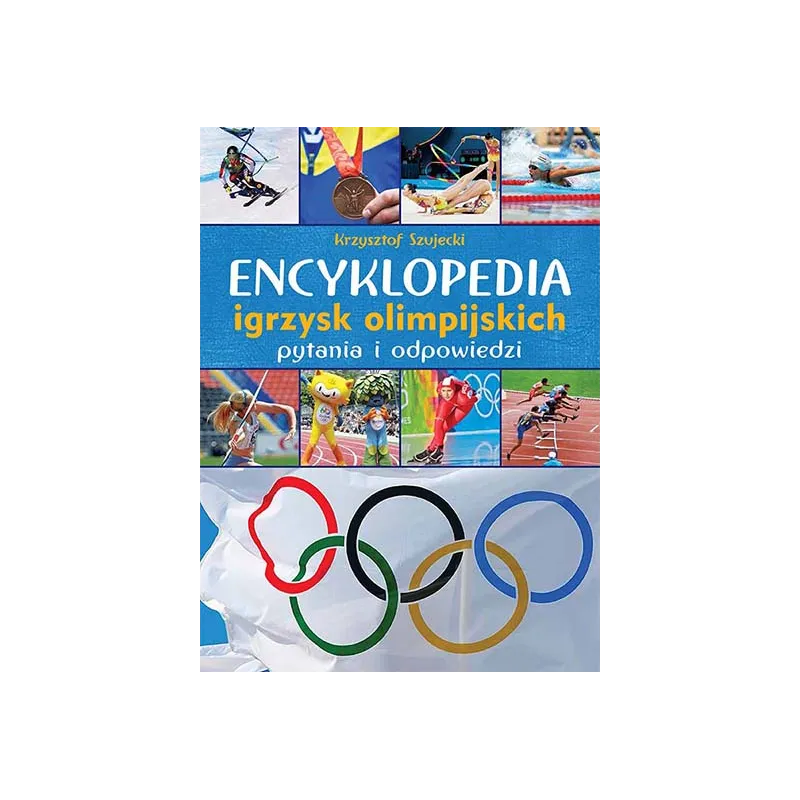 ENCYKLOPEDIA IGRZYSK OLIMPIJSKICH PYTANIA I ODPOWIEDZI Szujecki Krzysztof - SBM