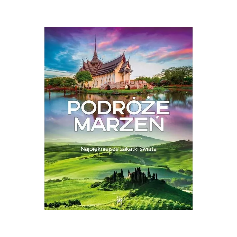 PODRÓŻE MARZEŃ. NAJPIĘKNIEJSZE ZAKĄTKI ŚWIATA - SBM