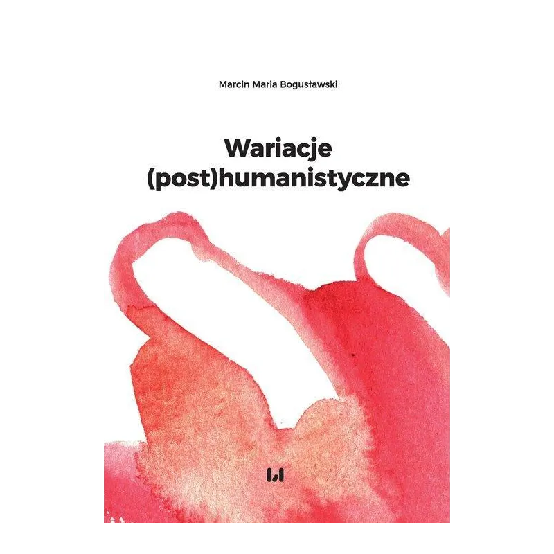 WARIACJE (POST)HUMANISTYCZNE - Wydawnictwo Uniwersytetu Łódzkiego