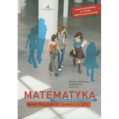 MATEMATYKA KALENDARZ GIMNAZJALISTY GIMN  KURS PRZYGOTOWAWCZY DO EGZAMINU Lech  Jacek