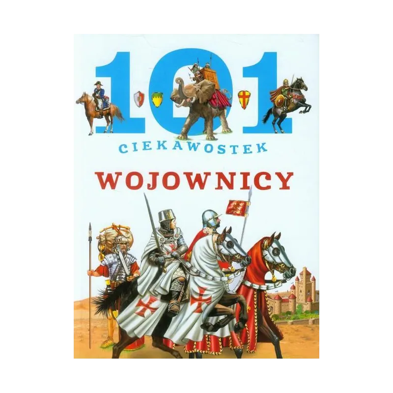 WOJOWNICY. 101 CIEKAWOSTEK - Olesiejuk