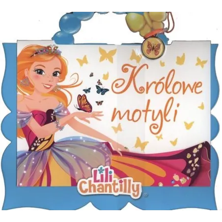 LILI CHANTILLY. KRÓLOWE MOTYLI - Olesiejuk