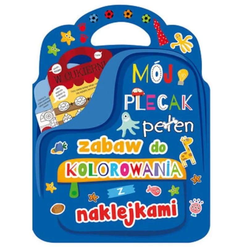 MÓJ PLECAK PEŁEN ZABAW DO KOLOROWANIA Z NAKLEJKAMI - Olesiejuk