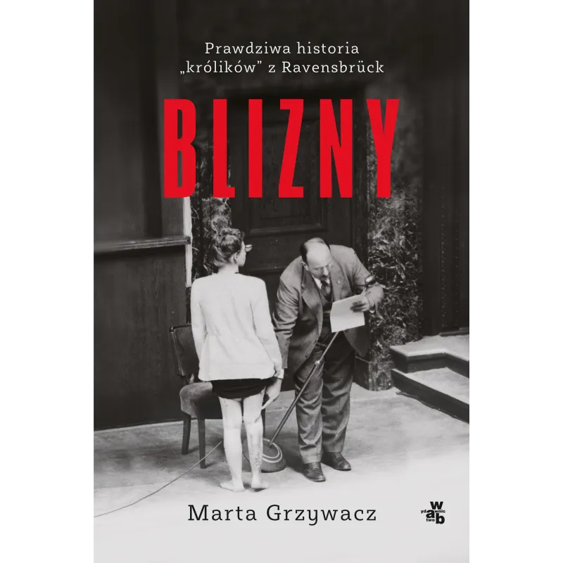 BLIZNY. PRAWDZIWA HISTORIA KRÓLIKÓW Z RAVENSBRUCK - WAB