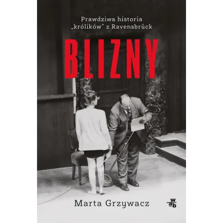 BLIZNY. PRAWDZIWA HISTORIA KRÓLIKÓW Z RAVENSBRUCK - WAB