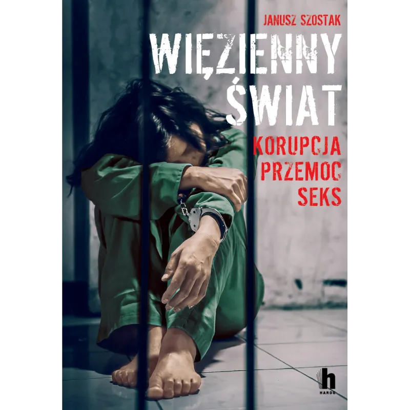 WIĘZIENNY ŚWIAT. KORUPCJA, PRZEMOC, SEKS - Harde