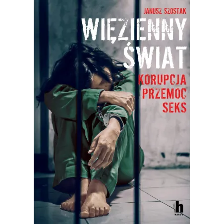 Więzienny Świat. Korupcja, Przemoc, Seks Więzienny Świat. Korupcja, Przemoc, Seks