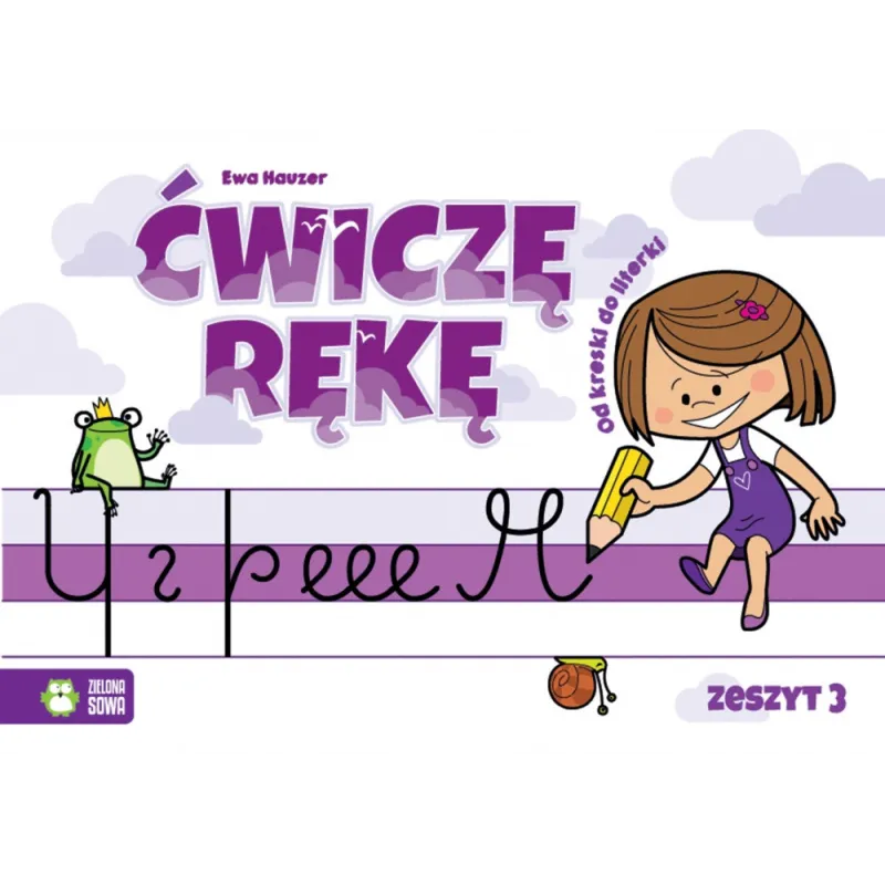 ĆWICZĘ RĘKĘ ZESZYT 3 4+ Ewa Hauzer - Zielona Sowa