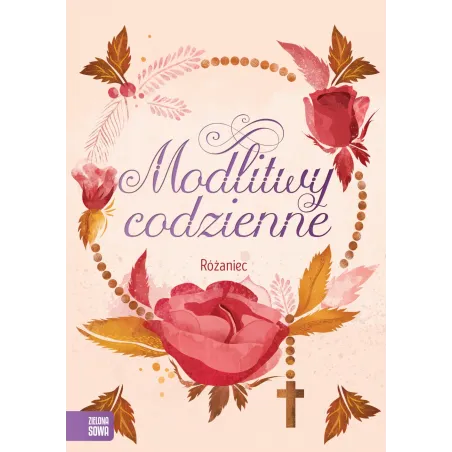 RÓŻANIEC. MODLITWY CODZIENNE - Zielona Sowa