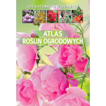 Atlas Roślin Ogrodowych Atlas Roślin Ogrodowych
