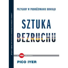 SZTUKA BEZRUCHU. PRZYGODY W PODRÓŻOWANIU DO NIKĄD - Relacja