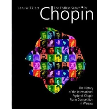 CHOPIN WIECZNIE POSZUKIWANY THE ENDLESS SEARCH FOR CHOPIN Janusz Ekiert - Muza