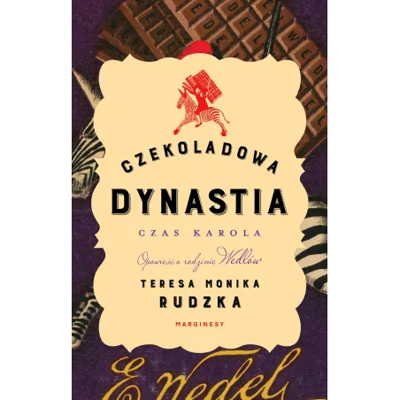 CZEKOLADOWA DYNASTIA. CZAS KAROLA - Marginesy