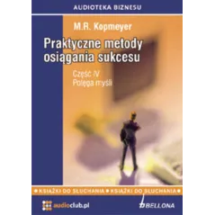 PRAKTYCZNE METODY OSIĄGANIA SUKCESU 4 POTĘGA MYŚLI AUDIOBOOK CD MP3 - Bellona