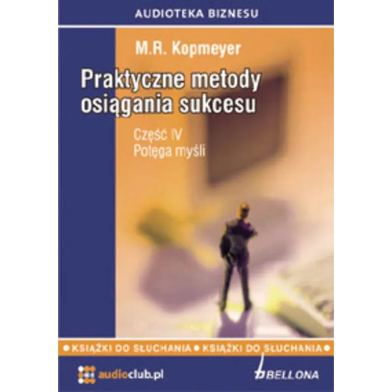 PRAKTYCZNE METODY OSIĄGANIA SUKCESU 4 POTĘGA MYŚLI AUDIOBOOK CD MP3 - Bellona