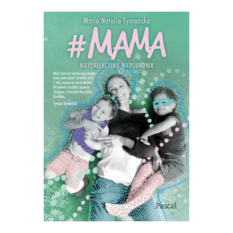 MAMA NIEPERFEKCYJNY PORADNIK Maria Natalia Tymańska