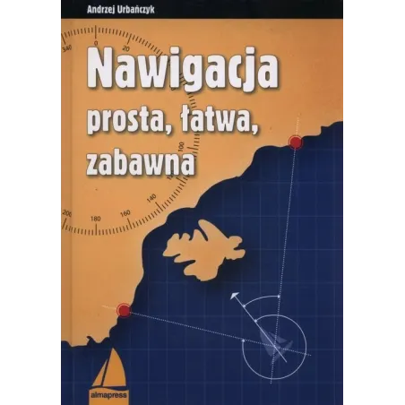 NAWIGACJA PROSTA ŁATWA ZABAWNA - Alma Press