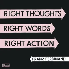 RIGHT THOUGHTS RIGHT WORDS RIGHT ACTION FRANZ FERDINAND CD