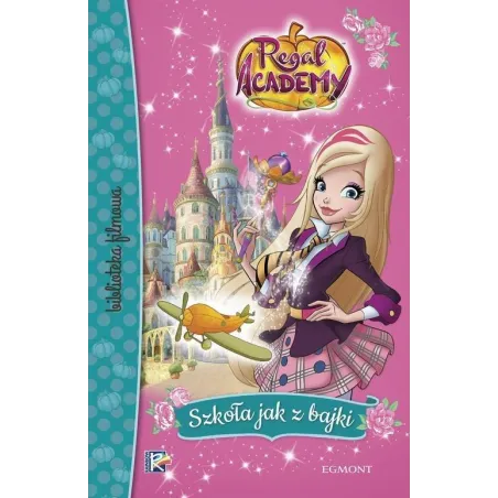 REGAL ACADEMY. SZKOŁA JAK Z BAJKI - Egmont
