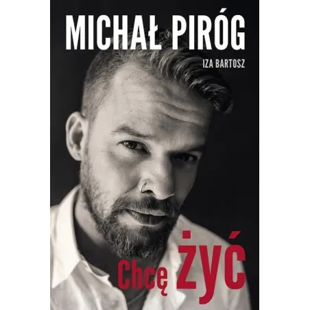 Michał Piróg Chcę Żyć Iza Bartosz, Michał Piróg