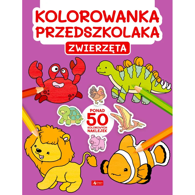 ZWIERZĘTA. KOLOROWANKA PRZEDSZKOLAKA - Dragon