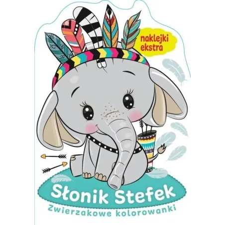 Słonik Stefek. Zwierzakowe Kolorowanki Słonik Stefek. Zwierzakowe Kolorowanki