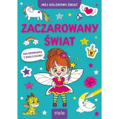 ZACZAROWANY ŚWIAT. KOLOROWANKA Z NAKLEJKAMI