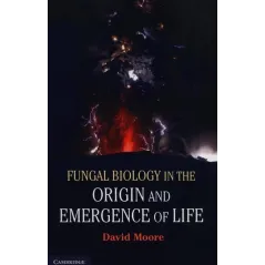 FUNGAL BIOLOGY IN THE ORIGIN AND EMERGENCE OF LIFE - Cambridge University Press