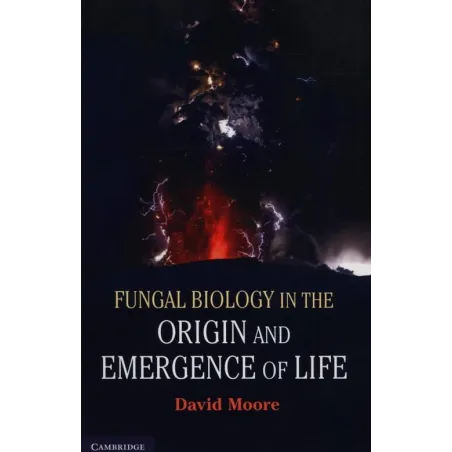 FUNGAL BIOLOGY IN THE ORIGIN AND EMERGENCE OF LIFE - Cambridge University Press