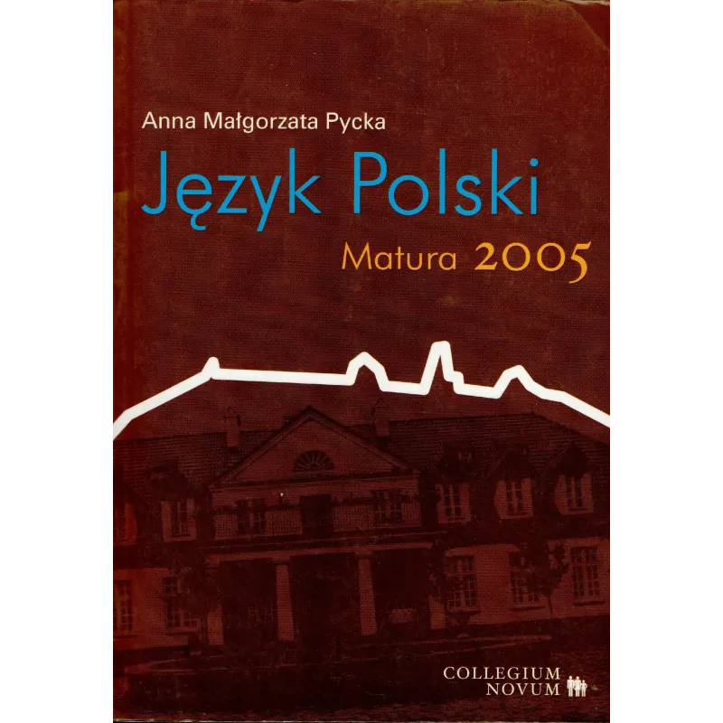 JĘZYK POLSKI. MATURA 2005 Anna Małgorzata Pycka