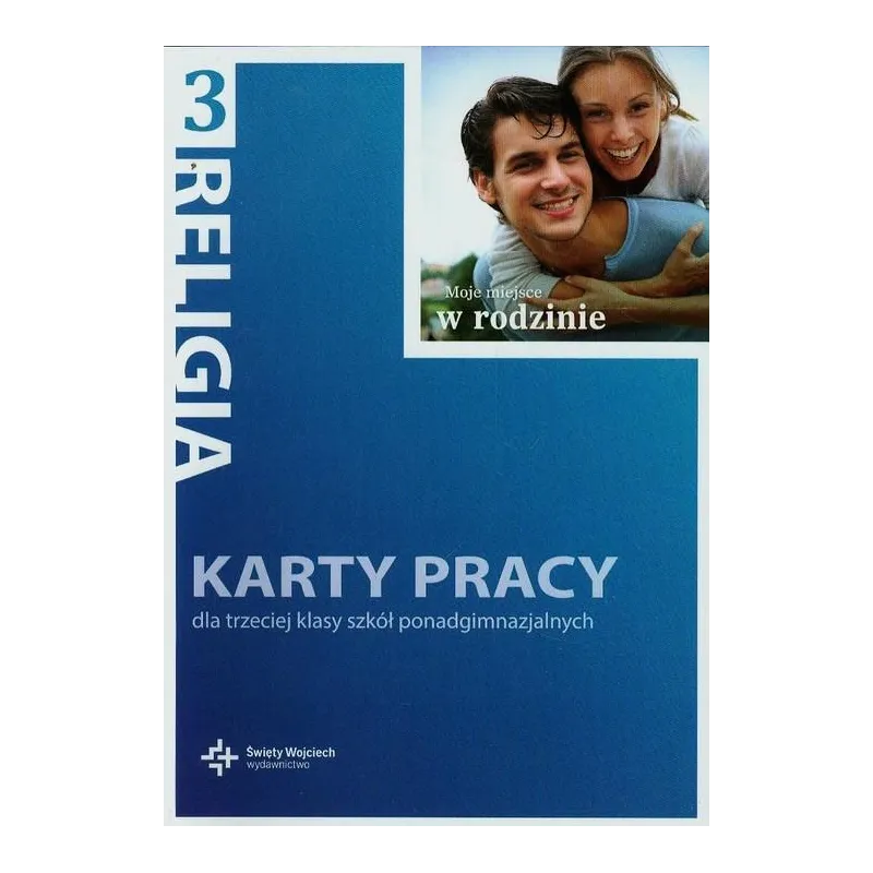 RELIGIA 3. MOJE MIEJSCE W RODZINIE. KARTY PRACY - Święty Wojciech wydawnictwo
