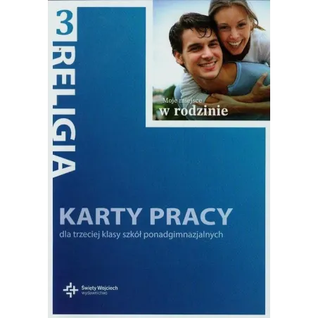 RELIGIA 3. MOJE MIEJSCE W RODZINIE. KARTY PRACY - Święty Wojciech wydawnictwo