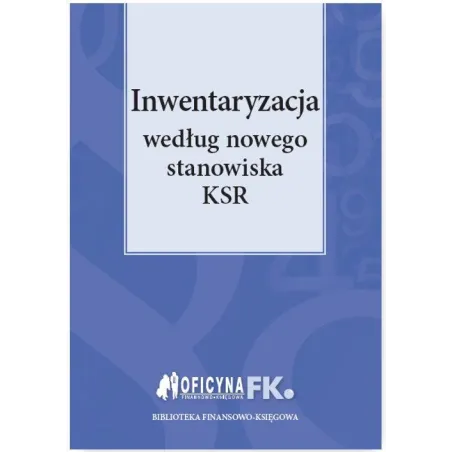 INWENTARYZACJA WEDŁUG NOWEGO STANOWISKA KSR - Wiedza i Praktyka