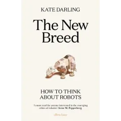 THE NEW BREED HOW TO THINK ABOUT ROBOTS - Allen Lane
