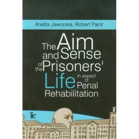 The Aim And Sense Of The Prisoners' Life In Aspect Of Penal Rehabilitation The Aim And Sense Of The Prisoners' Life In Aspect Of Penal Rehabilitation