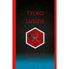 TYLKO LUDZIE Sylvain Neuvel