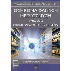OCHRONA DANYCH MEDYCZNYCH WEDŁUG NAJNOWSZYCH PRZEPISÓW - Wiedza i Praktyka